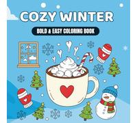 Cozy Winter Coloring Book: Relaxing Snowy Scenes, Hot Cocoa and Warm Moments for All Ages: 50 Easy Winter Wonderland Pages for Stress Relief and Fun