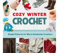 Cozy Winter Crochet: Simple Patterns for Warm Handmade Creations