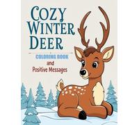 Cozy Winter Deer Coloring Book and Positive Messages: Inspirational affirmations to boost self-confidence, joy, and kindness with every page.