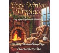 Cozy Winter Fireplace Coloring Book: 50 Premium Black & White Holiday Scenes for Kids & Adults - Relax by the Fire with Warm Christmas Magic