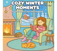 Cozy Winter Moments: A Cute & Relaxing Coloring Book for kids, teens, and adults Featuring Snowy Scenes, Hygge Vibes, and Stress-Relieving Illustrations to Warm Your Soul