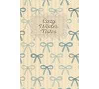 Cozy Winter Notes: A Cozy 6×9 Winter Journal | 120 Cream-Lined Pages | Blue Bow Edition | A Comfort Gift for the Season