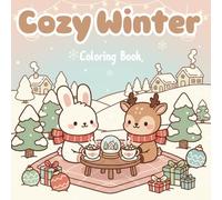 Cozy Winter Wonderland Coloring Book: Cute animals, snowy cabins, and soft winter scenes designed for calm, cozy, and enjoyable coloring for all ages