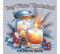 Cozy Winter Wonderland: Coloring Book for Relaxation, Stress Relief, and Mindfulness - Snowy Landscapes, Cozy Scenes, and Festive Designs