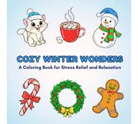 Cozy Winter Wonders: A Coloring Book for Stress Relief and Relaxation | for Adults & Teens with Cute and Simple Winter Hygge Designs (Bold and Easy Coloring Books)
