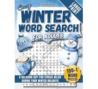 Cozy Winter Word Search for Adults: A Relaxing Gift for Stress Relief During Your Winter Holidays with 100+1 Word Puzzles in Large Print