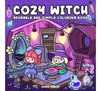Cozy Witch, Adorable Magical Moments Coloring Book For Adults, Teens: Chibi Witchy Illustrations, Hygge & Comfy Fantasy Vibes