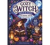 Cozy Witch Bold & Easy Coloring Book for Adults: 50 Cute and Simple Witch, Cat, Owl & Pumpkin Designs for Relaxation, Stress Relief and Cozy Coloring: ... Friendly Witches, Cozy Cottages, Black Cats.
