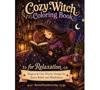 Cozy Witch Coloring Book for Relaxation: Magical & Cute Witchy Designs for Stress Relief and Mindfulness