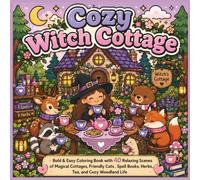 Cozy Witch Cottage: Bold & Easy Coloring Book with 40 Relaxing Scenes of Magical Cottages, Friendly Cats, Spell Books, Herbs, Tea, and Cozy Woodland Life