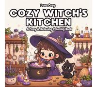 Cozy Witch Kitchen Coloring Book: A Bold and Easy Halloween Coloring Book for Adults and Teens with a Little Witch Brewing Potions, Baking and Cozy Spells