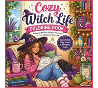 Cozy Witch Life Coloring Book for Teens & Adults: A Relaxing Magical Coloring Book with Soft Witch Scenes, Positive Affirmations, and Cozy Self-Care Vibes