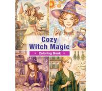 Cozy Witch Magic Coloring Book for Adults: Relaxing Magical Scenes, Cute Witch Life, Spells, Potions & Fantasy Coloring Book for Stress Relief and Mindfulness