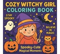 Cozy Witchy Girl Coloring Book: Spooky-Cute Magical Moments, Halloween Fun, and Mindful Affirmations for Creative Self-Care