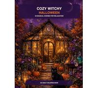 Cozy Witchy Halloween: 30 Magical Scenes for Relaxation: A Cozy Adult Coloring Book with Enchanted Rooms, Moonlit Gardens, Pumpkins, Botanicals and Cats