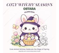 Cozy Witchy Seasons: Ostara: A Spring Coloring Book with Cute Witches
