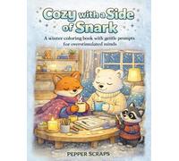 Cozy with a Side of Snark: A WinterColoring Book with Gentle Prompts for overstimulated minds
