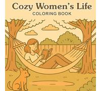 Cozy Women’s Life Coloring Book: Relaxing Scenes of Everyday Joy for Women to Color and Unwind