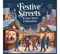 Cozy Wonders Collection Festive Streets and New Year Celebration Coloring Book for Adults and Teens: Relax and Color Vibrant Holiday Scenes with Fireworks, City Lights, and Winter Joy