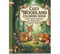 Cozy Woodland Coloring Book: Cute Forest Animals for Relaxation