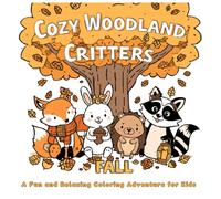 Cozy Woodland Critters of Fall: A Fun and Relaxing Coloring Adventure for Kids