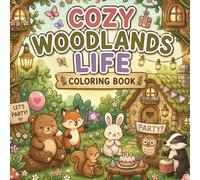 Cozy Woodland Life Coloring Book: A Bold & Easy Relaxing Coloring Book Featuring Cute Forest Animals, Cozy Cabin Scenes, and Simple Stress-Relief Designs for Adults and Teens