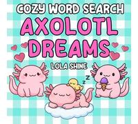 Cozy Word Search Axolotl Dreams: A Bold and Fun Word Search Puzzle for Coloring And Relaxing, for Adults and Children
