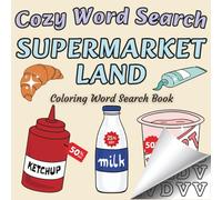Cozy Word Search: Coloring Word Search Book in Supermarket Land - Unwind, Color, and Hunt for Words!
