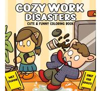 Cozy Work Disasters: Cute and Funny Coloring Book for Adults