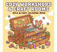 Cozy Workshops & Craft Rooms A Bold & Easy Coloring Book: A Gentle Journey Through Beautiful Places for Relaxation and Stress Relief