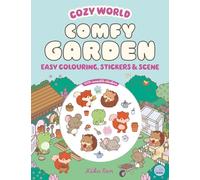 Cozy World Comfy Garden: Easy Colouring and Sticker Scene for Teens, Young Adults and Adults: Easy Colouring and Sticker Scene for Teens, Young Adults and Adults