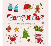 Cozy Xmas: Bold and Easy Christmas coloring book : Best Gift For kids teens adults : Santa, snowman, ice flex and Holiday Stuff for Stress Relief (xmas colouring book)
