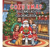 Cozy Xmas: Bold and Easy Coloring Book: Festive and Relaxing Christmas Coloring Pages for All Ages - Bold and Easy Holiday Designs with Santa, Cozy Winter Scenes, and Holiday Cheer