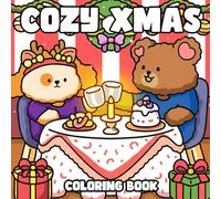 Cozy Xmas Coloring Book: Festive Coloring Pages featuring Cute Animals Holiday Cheer and Slow Winter Joy Illustrations for All Ages Relaxation and Creativity