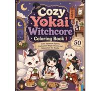 Cozy Yokai Witchcore Coloring Book1: Cute Japanese Spirits, Enchanted Magic Rooms and Relaxation for Adults