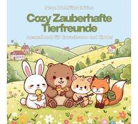 Cozy - Zauberhafte Tierfreunde: Ein niedliches Ausmalbuch voller Gemütlichkeit, Freundschaft & Natur - mit Hanni, Bruno, Kira und Fino
