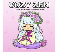 Cozy Zen: Coloring Book for Adults and Teens Featuring Cute Serene Scenes of Girly Tranquility and Mandalas for Relaxation