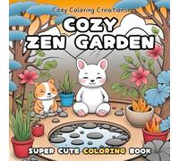 Cozy Zen Garden: Super Cute Coloring Book for Adults & Teens: A Meditative Escape to Reconnect with Nature and Yourself