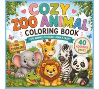 Cozy Zoo Animal Coloring Book for Toddlers Easy Zoo Animals with Bold Simple Designs for Ages 2-5: A Fun First Coloring Book Featuring Friendly Zoo ... Pictures, and Simple Designs for Little Hands