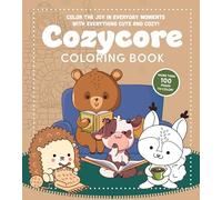 Cozycore Coloring Book: Color the Joy in Everyday Moments with Everything Cute and Cozy!