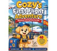 Cozy's First Flight Adventure: Rhyming Coloring Book for Kids Ages 4-8 | 48 Bold & Easy Coloring Pages with Cozy Poems, Airport Adventures, Airplanes, Travel Fun, and a First Trip to Spain