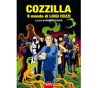 Cozzilla. Il mondo di Luigi Cozzi. Ediz. critica