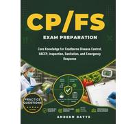 CP-FS Exam Preparation: Core Knowledge for Foodborne Disease Control, HACCP, Inspection, Sanitation, and Emergency Response