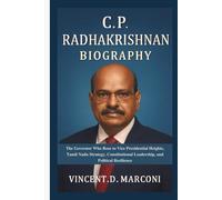 CP RADHAKRISHNAN BIOGRAPHY: The Governor Who Rose to Vice Presidential Heights, Tamil Nadu Strategy, Constitutional Leadership, and Political Resilience