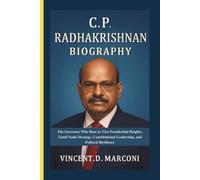 CP RADHAKRISHNAN BIOGRAPHY: The Governor Who Rose to Vice Presidential Heights, Tamil Nadu Strategy, Constitutional Leadership, and Political Resilience
