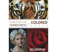 CP Surfaces: Colored Paper: A Complete Guide to Using Colored Pencils on Colored Paper: Volume 4