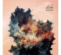 Cp Unit - Before The Heat Death