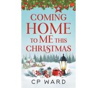Cp Ward Chris Ward Coming Home to Me This Christmas (Tascabile)