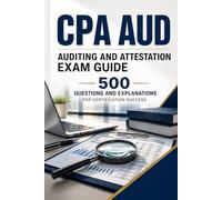 CPA AUD Auditing and Attestation Exam Guide: 500 Questions and Detailed Explanations for Exam Success