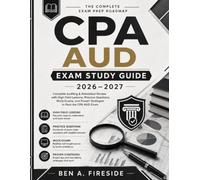 CPA AUD Exam Study Guide 2026-2027: Complete Auditing & Attestation Review with High-Yield Lessons, Practice Questions, Mock Exams, and Proven Strategies to Pass the CPA AUD Exam